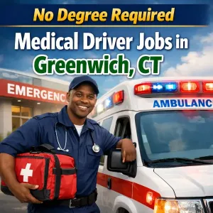 No Degree Required – Medical Driver Jobs in Greenwich, CT